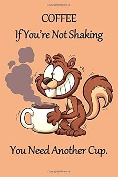 Paperback COFFEE If You're Not Shaking You Need Another Cup.: Lined Notebook Book