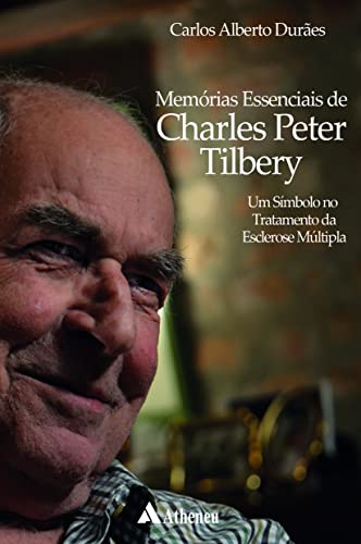 Memórias essenciais de Charles Peter Tilbery: um símbolo no tratamento da esclerose múltipla