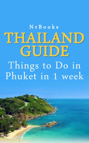 Thailand Guide : Things to Do in Phuket in 1 week: southeast asia (southeast asia travel guide by NrBooks) (English Edition)