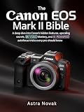 The Canon EOS R5 Mark II Bible: A Deep Dive into Canon’s Hidden Features, Upscaling Secrets, 8K Video Mastery, and AI-Powered Autofocus Tricks Every Pro ... tools and Accessories Guide Book 1)
