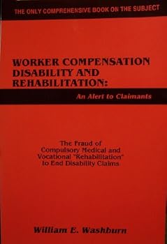 Paperback Worker Compensation Disability and Rehabilitation: An Alert to Claimants Book