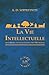 La Vie Intellectuelle: Son Esprit, Ses Conditions, Ses Méthodes (French Edition)