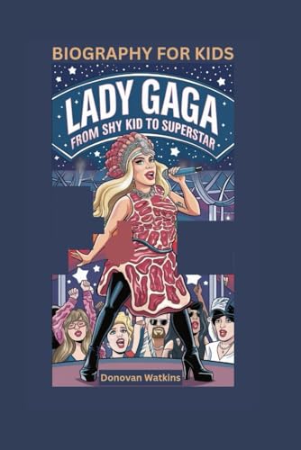 LADY GAGA: From Shy Kid to Superstar- Biography For Kids