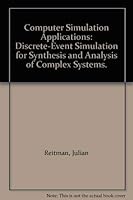 Computer Simulation Applications: Discrete-Event Simulation for Synthesis and Analysis of Complex Systems. 0898743109 Book Cover