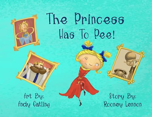The Princess Has To Pee!: A Funny Family Tale for Kids About Embracing Imperfection and Speaking Up (DeFlocked FairyTales)