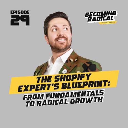 The Shopify Expert&rsquo;s Blueprint: From Fundamentals to Radical Growth
