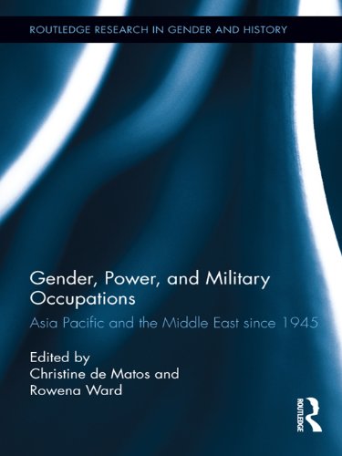 Gender, Power, and Military Occupations: Asia Pacific and the Middle East since 1945 (Routledge Research in Gender and History)      1st Edition, Kindle Edition