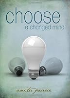 Choose a Changed Mind 1486601464 Book Cover