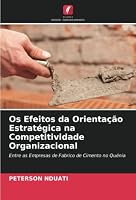 Os Efeitos da Orientação Estratégica na Competitividade Organizacional 6205306328 Book Cover