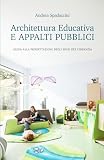 ARCHITETTURA EDUCATIVA E APPALTI PUBBLICI: Guida alla progettazione degli spazi 0-6