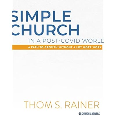 Simple Church in a Post-COVID World: A Path to Growth without a Lot More Work