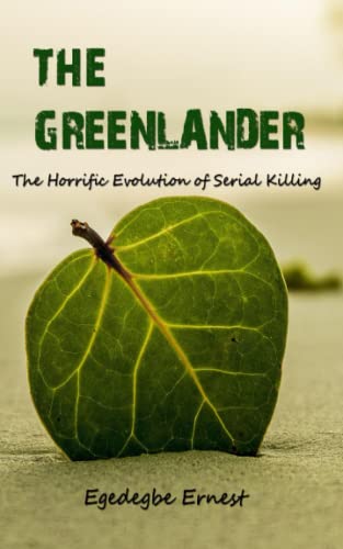 The Greenlander: The Horrific Evolution of Serial Killing (True Crime)
