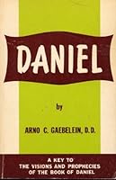 Daniel: A Key to the Visions and Prophecies of the Book of Daniel B0037MUYCC Book Cover