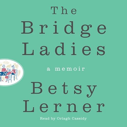 The Bridge Ladies Audiolivro Por Betsy Lerner capa