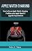 Apple Watch Charging:: How to fix an Apple Watch charging Problem plus Apple Watch 8 upgrade Expectations (English Edition)