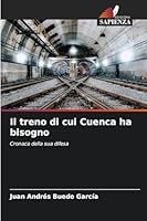 Il treno di cui Cuenca ha bisogno: Cronaca della sua difesa (Italian Edition) 3841639739 Book Cover