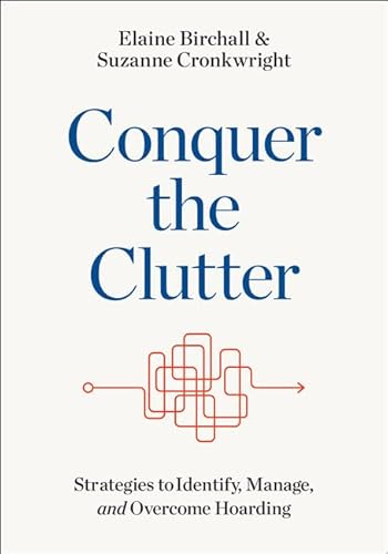 Conquer the Clutter: Strategies to Identify, Manage, and Overcome Hoarding