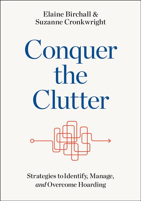 Conquer the Clutter: Strategies to Identify, Manage, and Overcome Hoarding