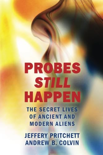 Buy Probes Still Happen: The Secret Lives of Ancient and Modern Aliens — BookShops.in