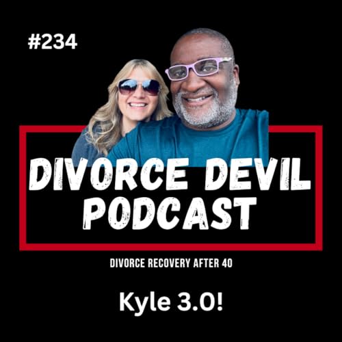 From Broken to Much Better - Kyle 3.0 (Pegging and Stale Cereal!) || Divorce Devil Podcast #235 || David and Rachel