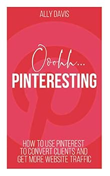 Paperback Ooohh Pinterestng: How to use Pinterest to convert clients and get more website traffic Book