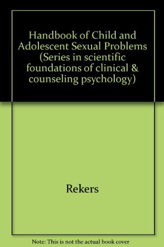 Handbook of Child and Adolescent Sexual Problems (Series in Scientific Foundations of Clinical and Counseling Psychology) by George A. Rekers (1995-04-28) Handbook of Child and Adolescent Sexual Problems (Series in Scientific Foundations of Clinical and Counseling Psychology) by George A. Rekers (1995-04-28)