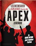 Le grand livre d'Apex Legends non officiel : Guide non officiel
