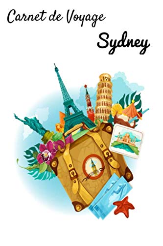Carnet de Voyage Sydney: Carnet de voyage | Préparation de votre voyage | Lieux indispensables à visiter | Checklists | Souvenirs | 6 x 9 pouces | Bullet time | Sydney | (French Edition)