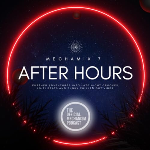 Episode 1242: AFTER HOURS MECHAMIX 7