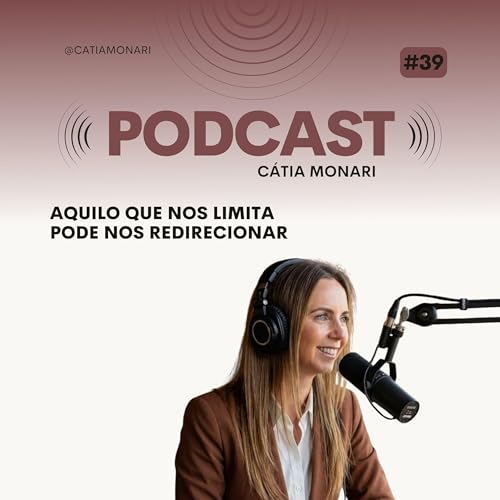 AQUILO QUE NOS LIMITA PODE NOS REDIRECIONAR #39