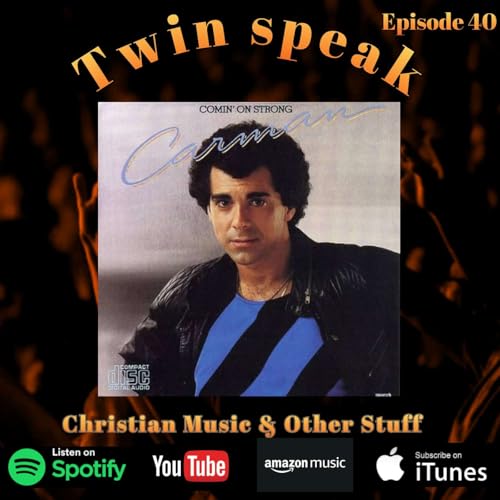 Ep. 40- Carman- Comin' On Strong