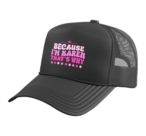 Because I'm Karen That's Why - Funny Sarcastic Karen Meme Trucker Hat with Adjustable Mesh Back, Black
