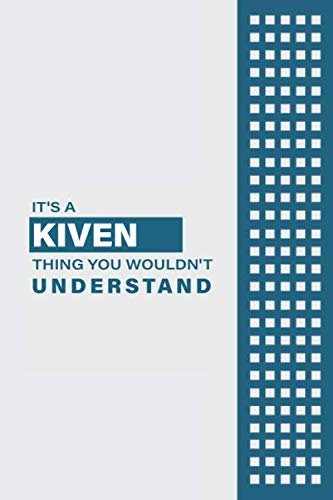 IT'S A KIVEN THING YOU WOULDN'T UNDERSTAND: Lined Notebook / Journal Gift, 6x9, Soft Cover, 120 Pages, Glossy Finish