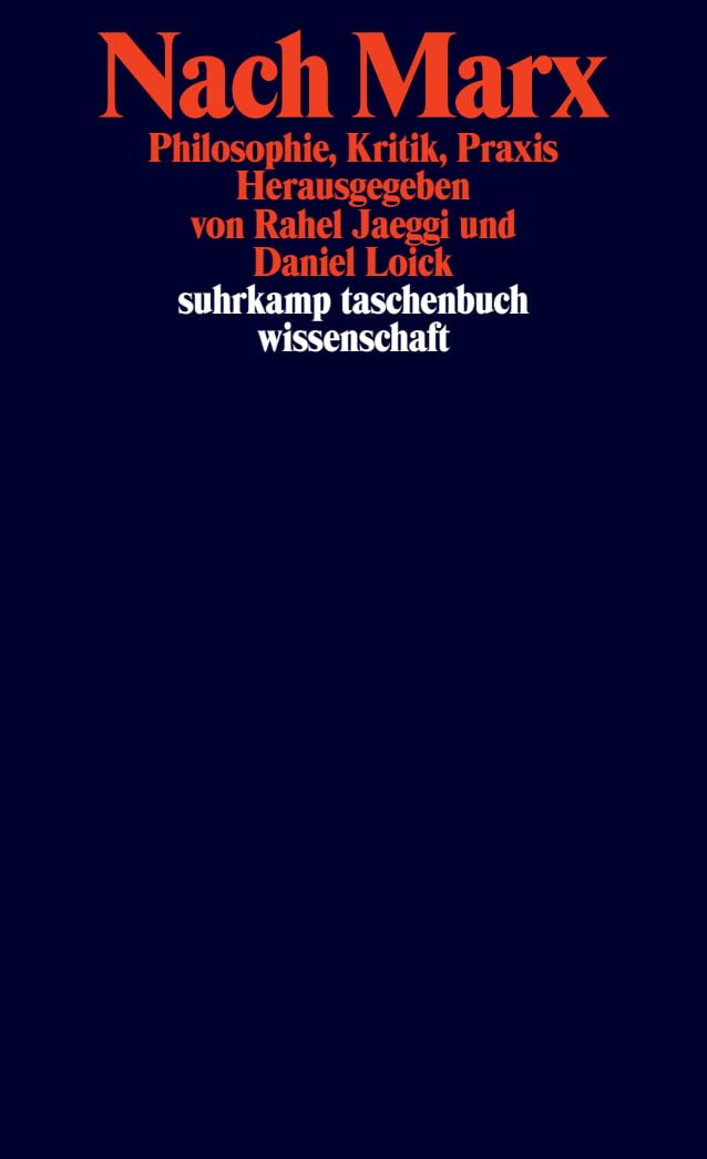 Nach Marx: Philosophie, Kritik, Praxis