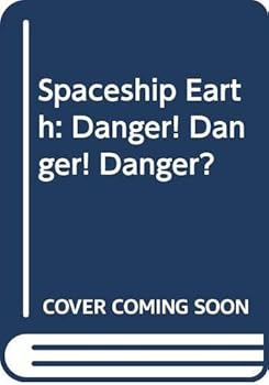 Paperback Spaceship Earth: Danger! Danger! Danger? Book