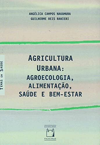 Agricultura Urbana: agroecologia, alimentação, saúde e bem-estar