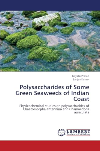Polysaccharides of Some Green Seaweeds of Indian Coast: Physicochemical studies on polysaccharides of Chaetomorpha antennina and Chamaedoris auriculata