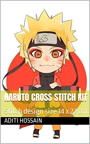 Naruto Cross Stitch Kit: Stitch design size 14 x 22 cm (English Edition) - Hossain, Aditi