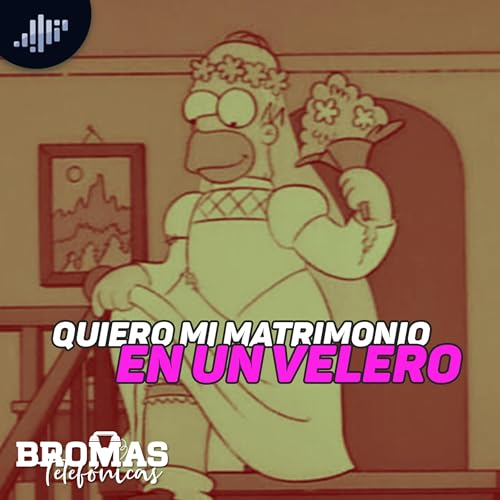 Quiero mi matrimonio en un velero | Bromas Telef&oacute;nicas