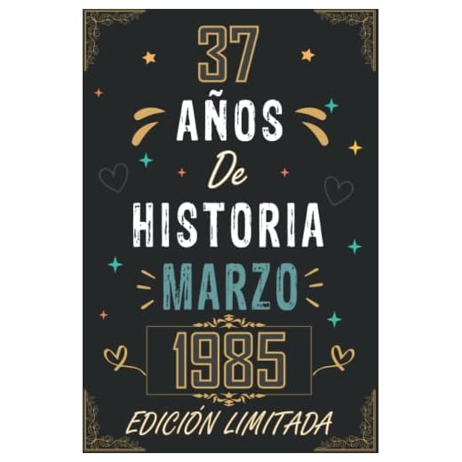 CUADERNO, 37 AÑOS DE HISTORIA MARZO 1985 EDICIÓN LIMITADA: Regalo de 37 cumpleaños para mujeres y hombres, ideas de 37 cumpleaños... un cumpleaños... ... regalo de 37 cumpleaños para él/ella.