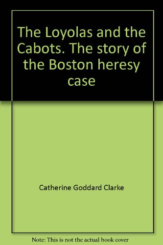 The Loyolas and the Cabots the Story of the Bos... [Unknown] B000OK7OIC Book Cover