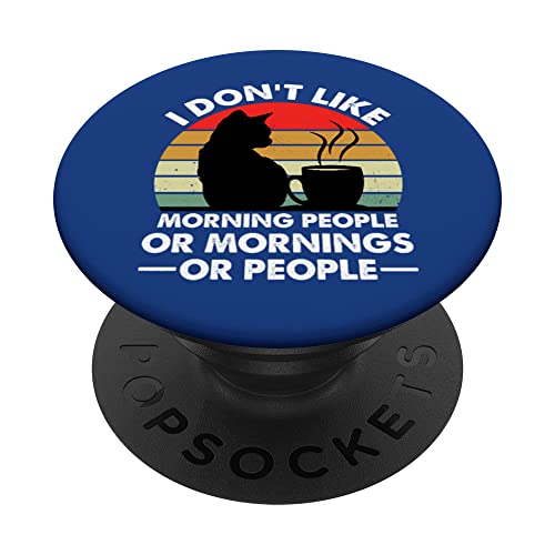 I Don't Like Morning People Or Mornings Or People Cat Coffee PopSockets PopGrip Intercambiable