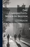 Das Universitäts-wesen In Briefen