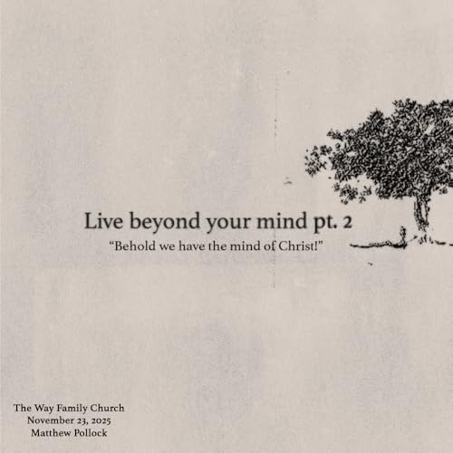 Live Beyond Your Mind pt.2 - Behold We Have The Mind of Christ | Matthew Pollock