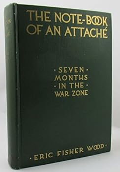 Hardcover The Notebook of an Attache, Seven Months in the War Zone [Unknown] Book