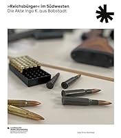 Reichsburger Im Sudwesten: Die Akte Ingo K. Aus Bobstadt (German Edition) 3799596003 Book Cover