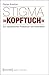 Produktbild Stigma »Kopftuch«: Zur rassistischen Produktion von Andersheit (unter Mitarbeit von Sümeyye Demir) (Globaler lokaler Islam)