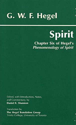Spirit: Chapter Six of Hegel's Phenomenology of Spirit Spirit: Chapter Six of Hegel's Phenomenology of Spirit