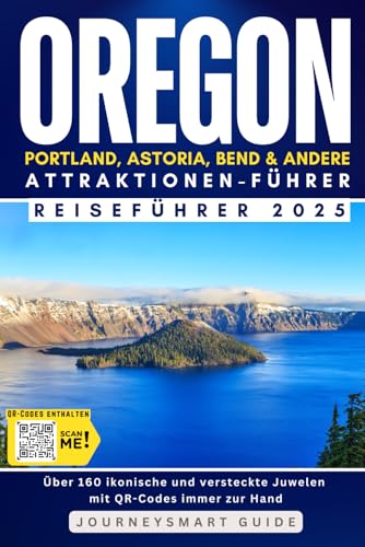 Oregon entdecken: Über 160 Attraktionen in Portland, Astoria, Bend und darüber hinaus mit QR-Code-Navigation