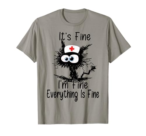 It's Fine I'm Fine Everything Fine Funny Nurse Mother's day T-Shirt